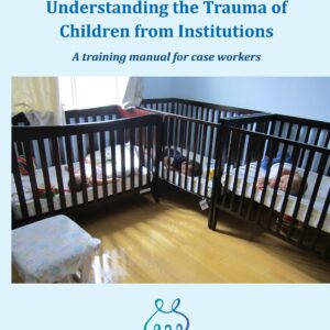 Audio Book Understanding the Trauma of Children from Institutions. A training manual for case workers. All Chapters